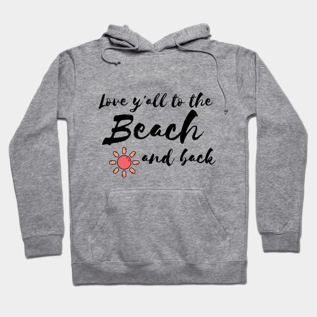Love y'all to the Beach and back Hoodie by WithCharity